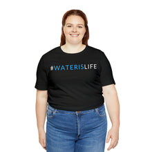 Load image into Gallery viewer, #WATERISLIFE SHIRT
