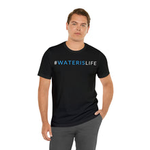 Load image into Gallery viewer, #WATERISLIFE SHIRT